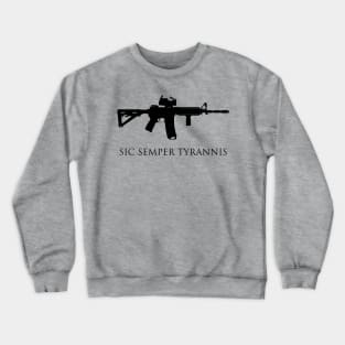 AR-15 - Sic Semper Tryannis (Black Logo) Crewneck Sweatshirt